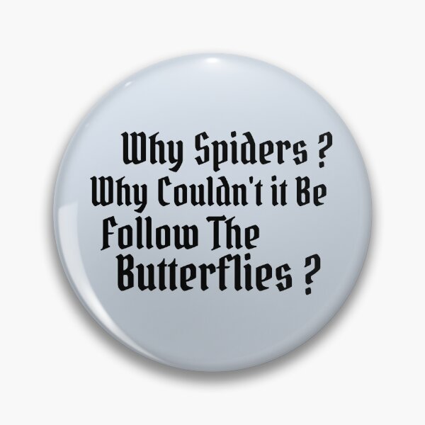 Item preview, Why Spiders Why Couldn't It Be Follow The Butterflies designed and sold by Dip-Art.