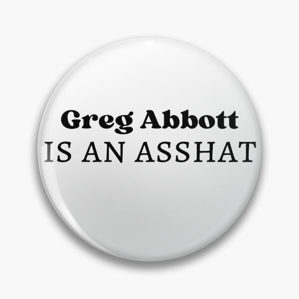 Item preview, Greg Abbott is an Asshat designed and sold by Persephone & Co..