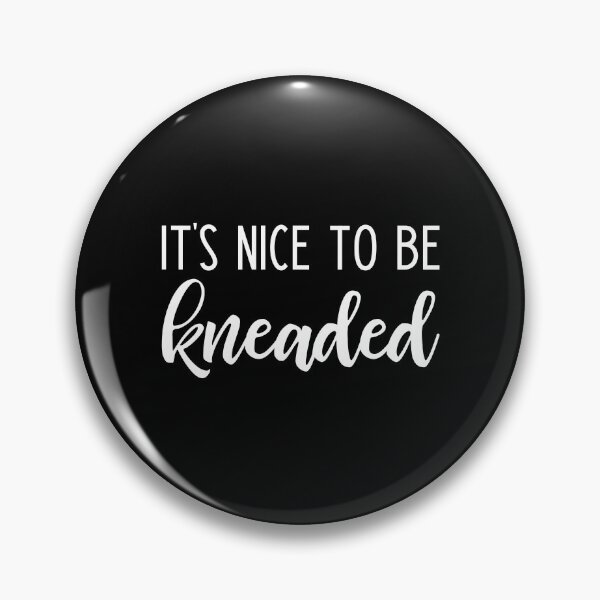 Item preview, It’s Nice To Be Kneaded - massage therapist slogan designed and sold by kapotka.