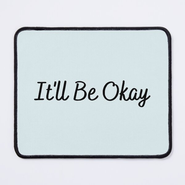 Item preview, It'll Be Okay designed and sold by Dip-Art.