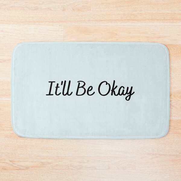 Item preview, It'll Be Okay designed and sold by Dip-Art.