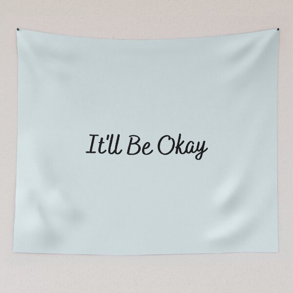 Item preview, It'll Be Okay designed and sold by Dip-Art.