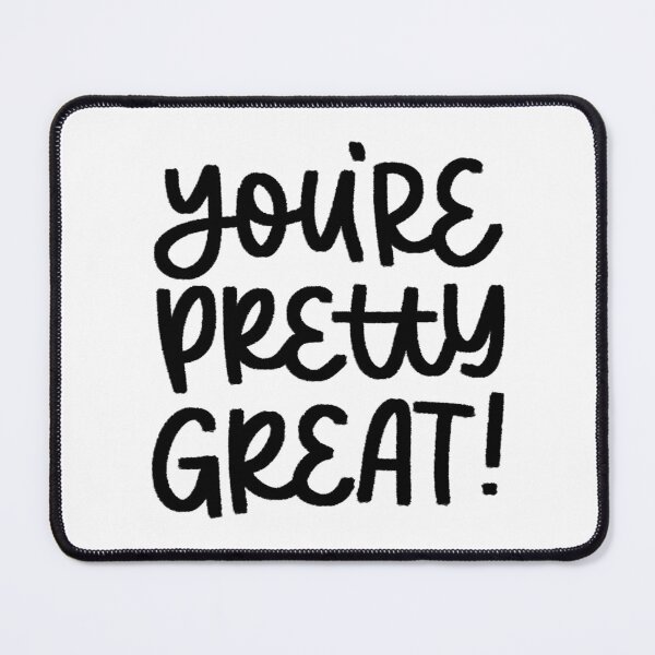 Item preview, You're pretty Great! Positive Quote in Black designed and sold by TheBubblyType.