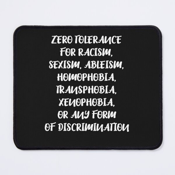 Item preview, Zero Tolerance For Racism Sexism Ableism Homophobia designed and sold by Deborah-Jones.
