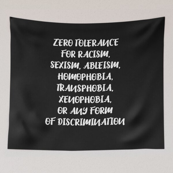 Item preview, Zero Tolerance For Racism Sexism Ableism Homophobia designed and sold by Deborah-Jones.