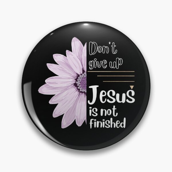 Item preview, Don't give up... Jesus is not finished designed and sold by ThroughHisGrace.