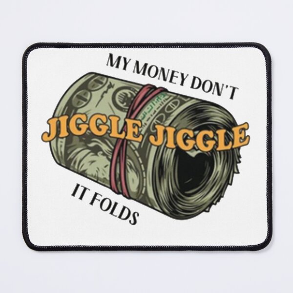 Item preview, My Money Don’t Jiggle It Folds T-Shirt designed and sold by jamesaduar.