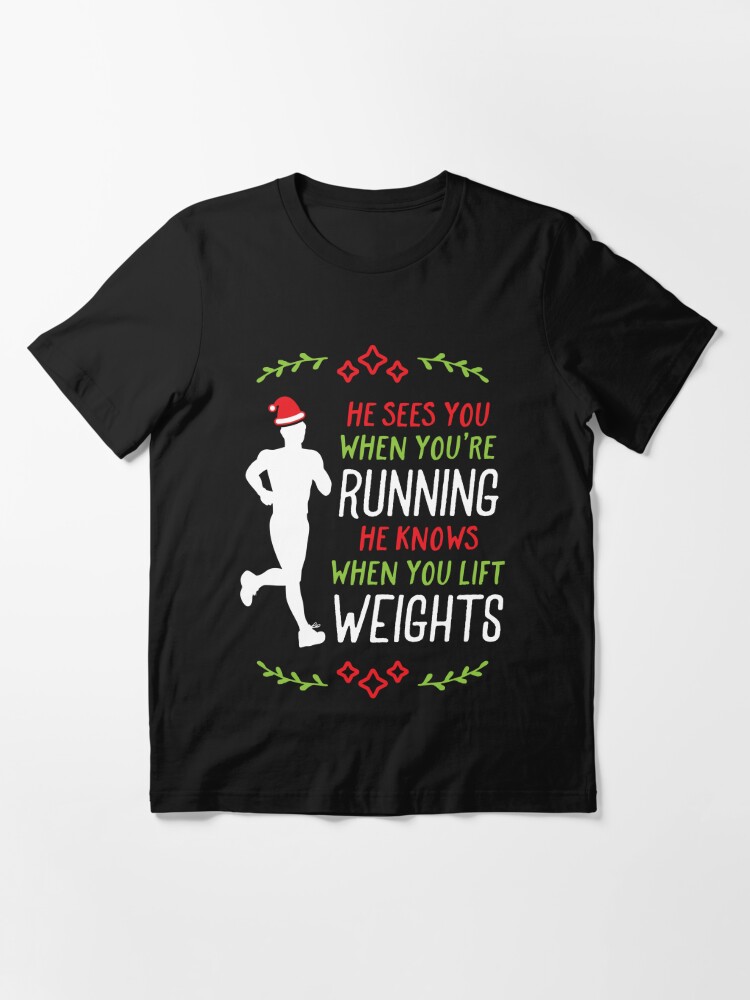 He Sees You When You're Running He Knows When You Lift Weights Santa  Runner Essential T-Shirt for Sale by brogressproject