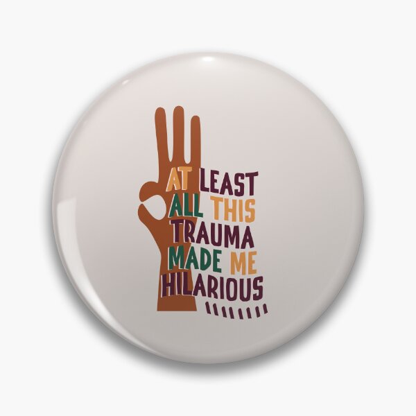 Item preview, At Least All This Trauma Made Me Hilarious designed and sold by CheCherry.