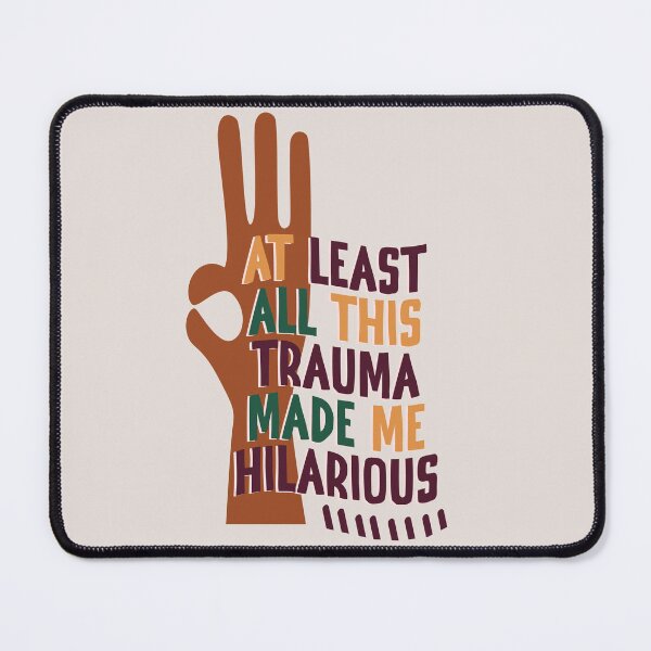 Item preview, At Least All This Trauma Made Me Hilarious designed and sold by CheCherry.