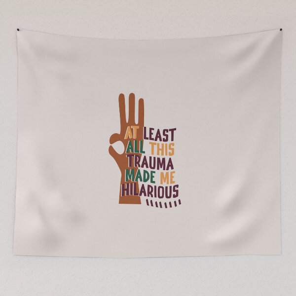 Item preview, At Least All This Trauma Made Me Hilarious designed and sold by CheCherry.