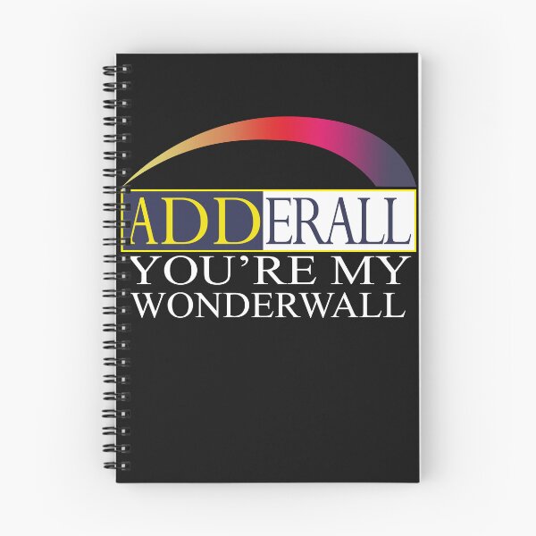 Item preview, Adderall You're My Wonderwall designed and sold by JohnTaylor2020.