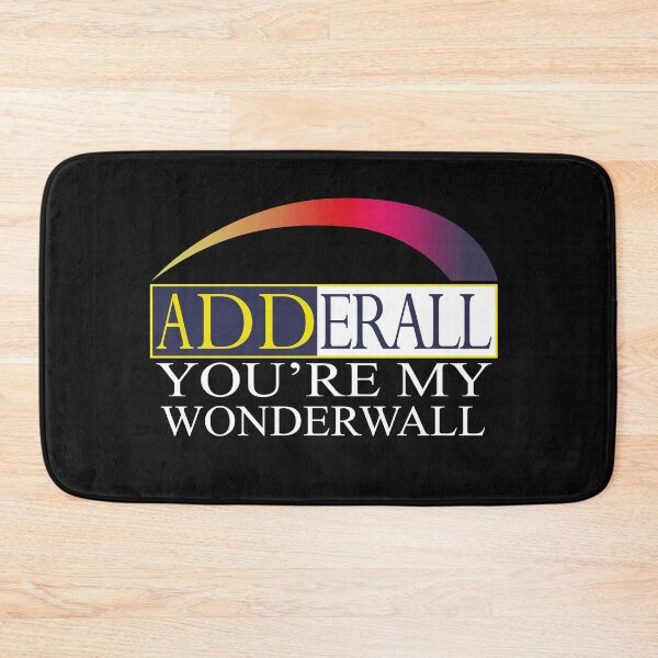 Item preview, Adderall You're My Wonderwall designed and sold by JohnTaylor2020.