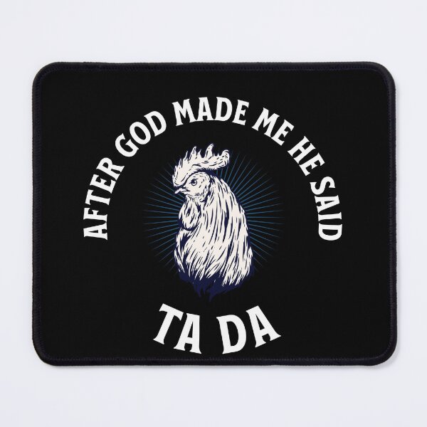 Item preview, After God Made Me He Said Ta Da designed and sold by formylovelydog.