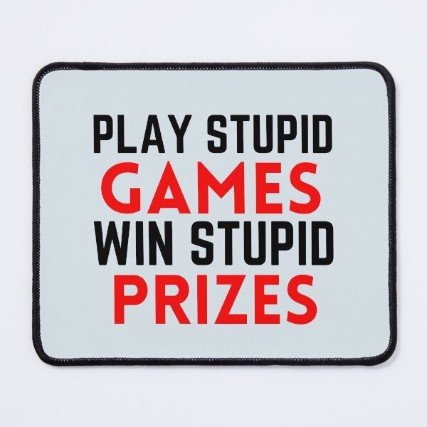 Item preview, Play Stupid Games Win Stupid Prizes designed and sold by Dip-Art.