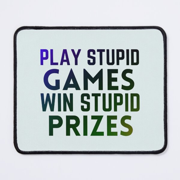 Item preview, Play Stupid Games Win Stupid Prizes designed and sold by Dip-Art.
