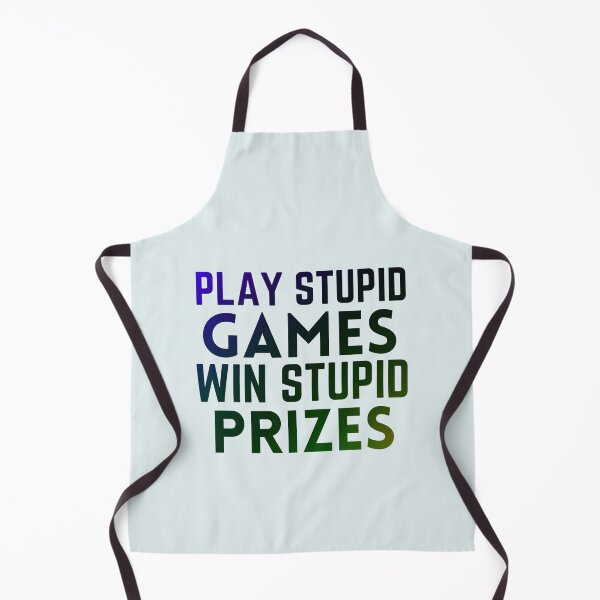 Item preview, Play Stupid Games Win Stupid Prizes designed and sold by Dip-Art.