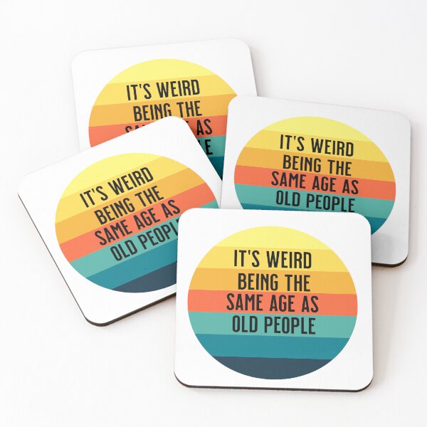 Item preview, Its Weird Being The Same Age As Old People designed and sold by formylovelydog.