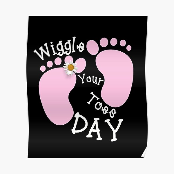 National Wiggle Your Toes Day Weird National Poster For Sale By Wowgeekdesign Redbubble