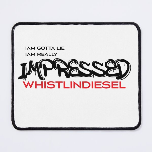 Item preview, Whistlindiesel iam gotta lie iam really impressed designed and sold by MeshoEmad.