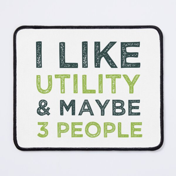 Item preview,  I Like Utility And Maybe 3 People  designed and sold by medbdj.