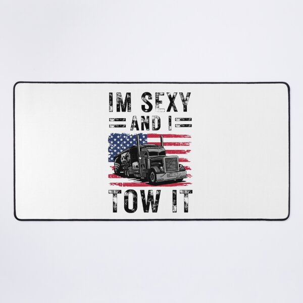 Item preview, Sexy and I Tow It Semi Tow Truck American Flag Patriot designed and sold by DadJokeDescript.