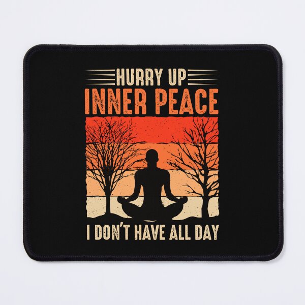Item preview, Hurry Up Inner Peace designed and sold by Lonesome-Fox.