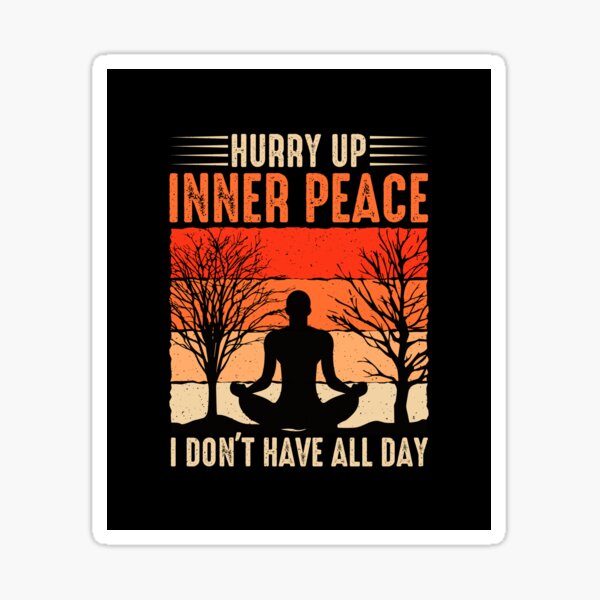 Hurry Up Inner Peace Sticker