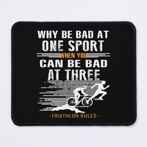 Item preview, Why Be Bad At One Sport When You Can Be Bad At Three - Triathlon designed and sold by SmartStyle.