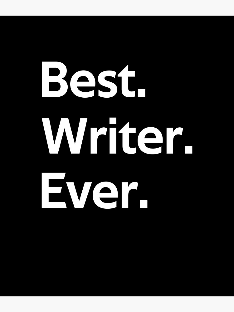 &ldquo;Best Writer Ever Author Funny Writing " Poster for Sale by rachidhaz
