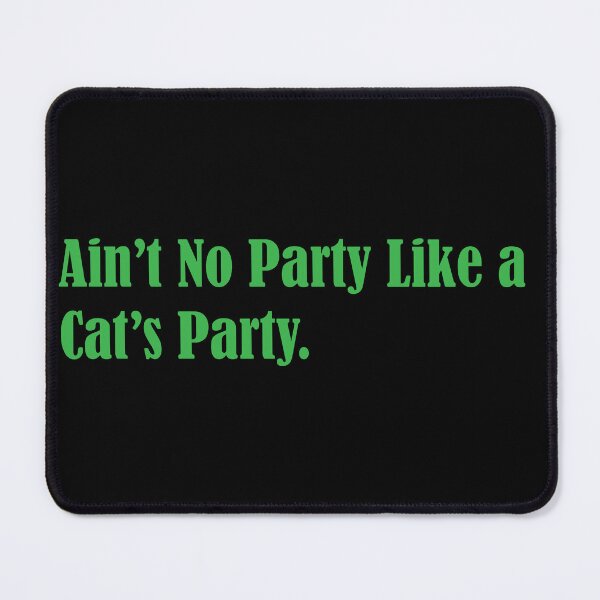 Item preview, Ain’t No Party Like a Cat's Party. - Green designed and sold by WilliamsGFX.