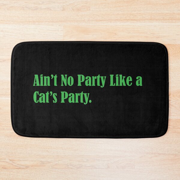 Item preview, Ain’t No Party Like a Cat's Party. - Green designed and sold by WilliamsGFX.