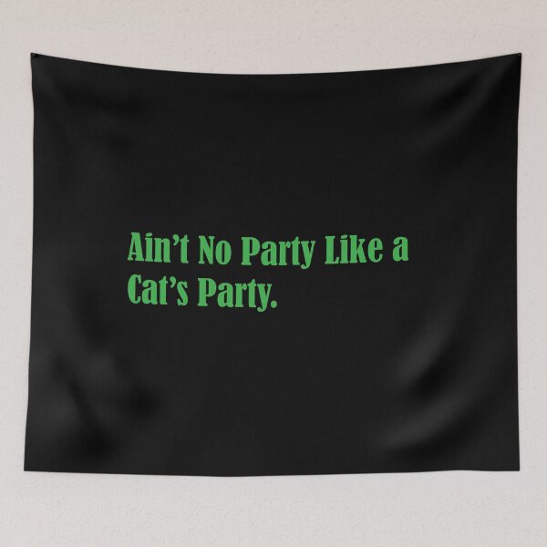 Item preview, Ain’t No Party Like a Cat's Party. - Green designed and sold by WilliamsGFX.