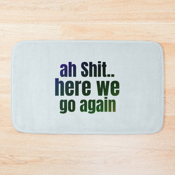 Item preview, Ah Shit Here We Go Again Meme Funny designed and sold by Dip-Art.