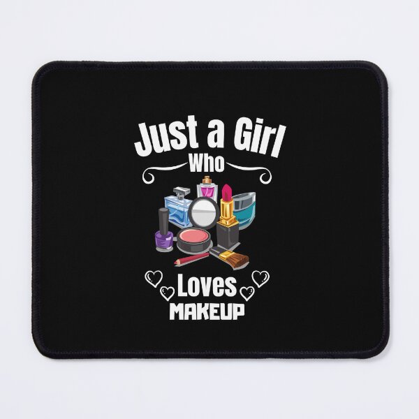 Item preview, Just a Girl Who loves Makeup #03 designed and sold by WaguinhoTex.