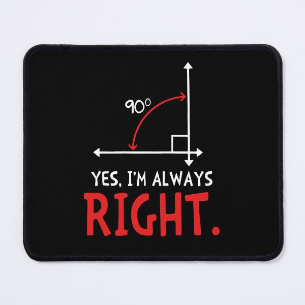 Item preview, Yes I'm Always Right - Funny Math Tshirt designed and sold by SunsetGloww.