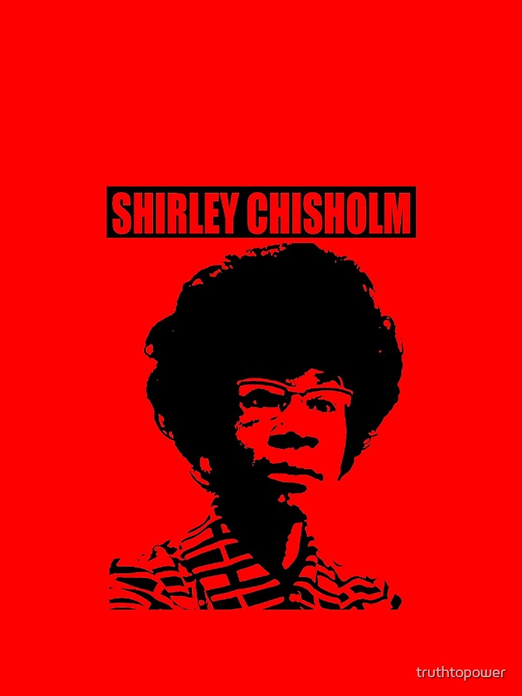 SHIRLEY CHISHOLM-6 by truthtopower