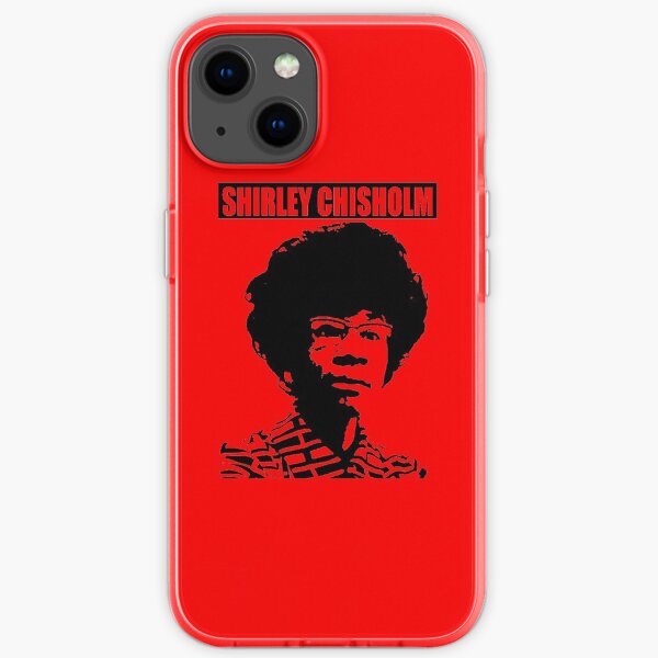 SHIRLEY CHISHOLM-6 iPhone Soft Case