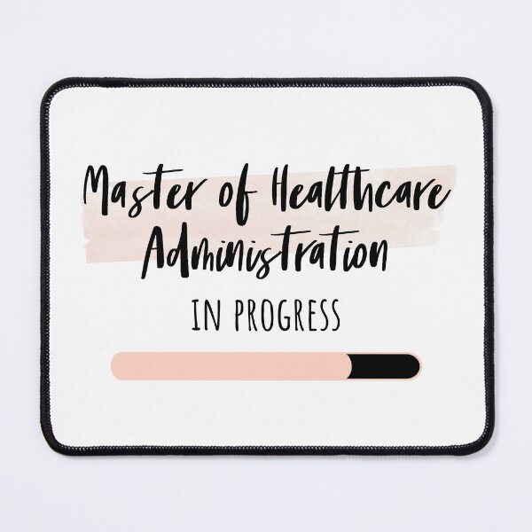 Item preview, Master of Healthcare Administration in Progress designed and sold by Renware.
