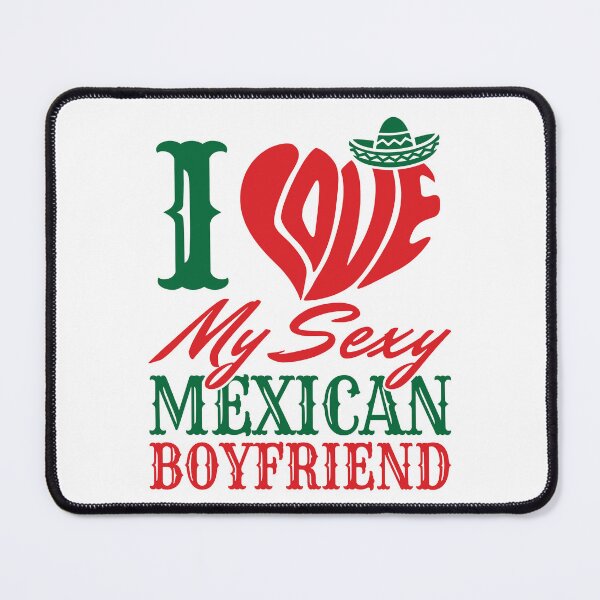 Item preview, I Love My Sexy Mexican Boyfriend designed and sold by jaygo.