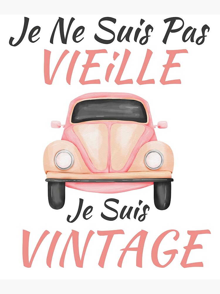 Je ne suis pas vieux je suis vintage new arrivals