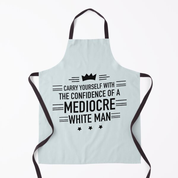 Item preview, Carry Yourself With The Confidence Of A Mediocre White Man designed and sold by Dip-Art.