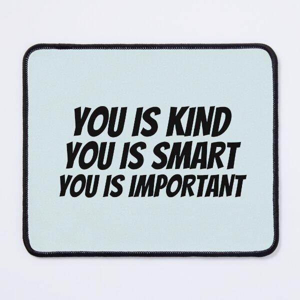Item preview, You is kind You is smart You is important designed and sold by Dip-Art.