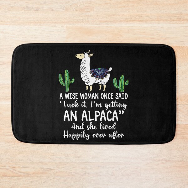 Item preview, A Wise Woman Once Said I'm Getting An Alpaca designed and sold by SunsetGloww.