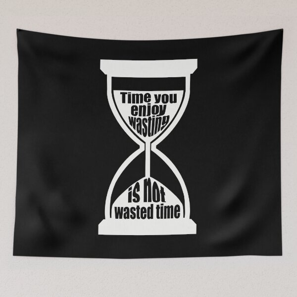 Item preview, Time You Enjoy Wasting Is Not Wasted Time (white hourglass) designed and sold by SubtleSplit.