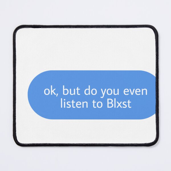 Item preview, ok but do you even listen to blxst  designed and sold by Textcallout.