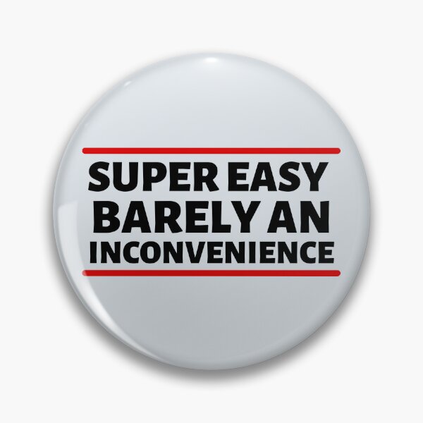 Item preview, Super Easy Barely An Inconvenience designed and sold by Dip-Art.