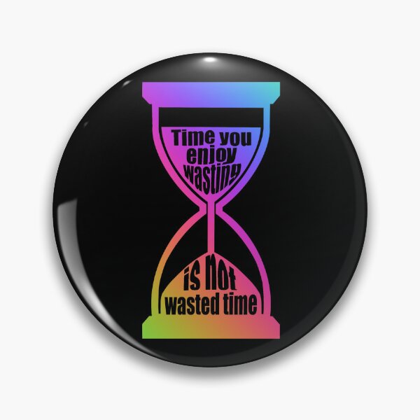 Item preview, Time You Enjoy Wasting Is Not Wasted Time (rainbow hourglass) designed and sold by SubtleSplit.