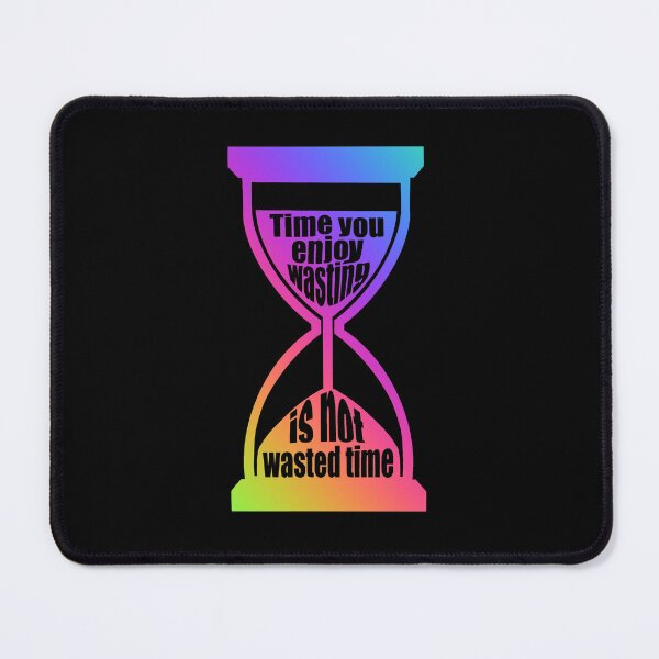 Item preview, Time You Enjoy Wasting Is Not Wasted Time (rainbow hourglass) designed and sold by SubtleSplit.