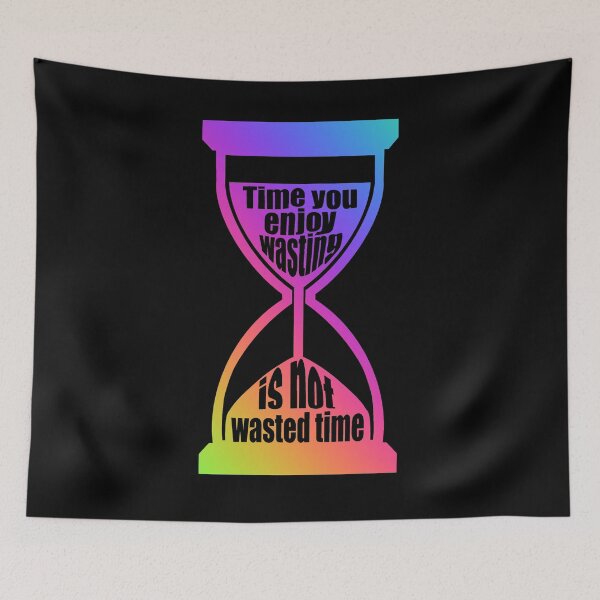 Item preview, Time You Enjoy Wasting Is Not Wasted Time (rainbow hourglass) designed and sold by SubtleSplit.